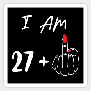 I Am 27 Plus 1 Middle Finger For A 28th Birthday Gift Magnet